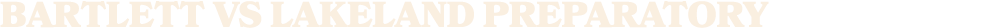 BARTLETT vs LAKELAND PREPARATORY