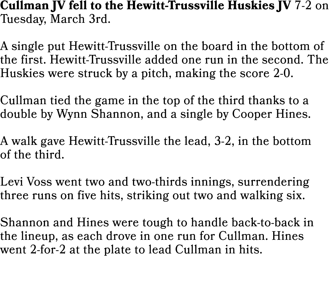 Cullman JV fell to the Hewitt-Trussville Huskies JV 7-2 on Tuesday, March 3rd. A single put Hewitt-Trussville on the ...