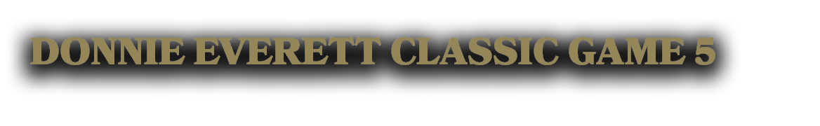 DONNIE EVERETT CLASSIC GAME 5