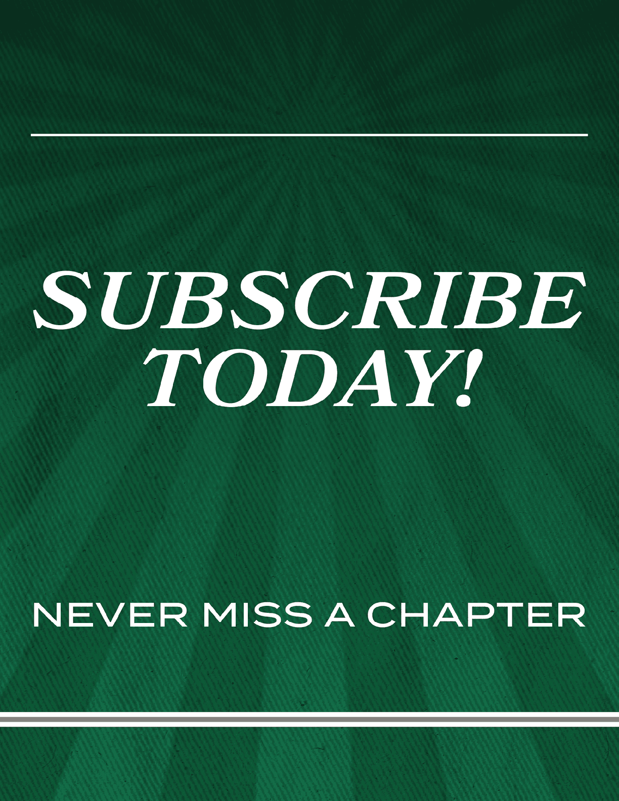 Green and white poster with the words “Subscribe Today!" in white letters. Description generated by AI