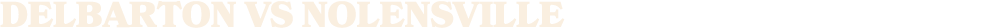 delbarton vs NOLENSVILLE