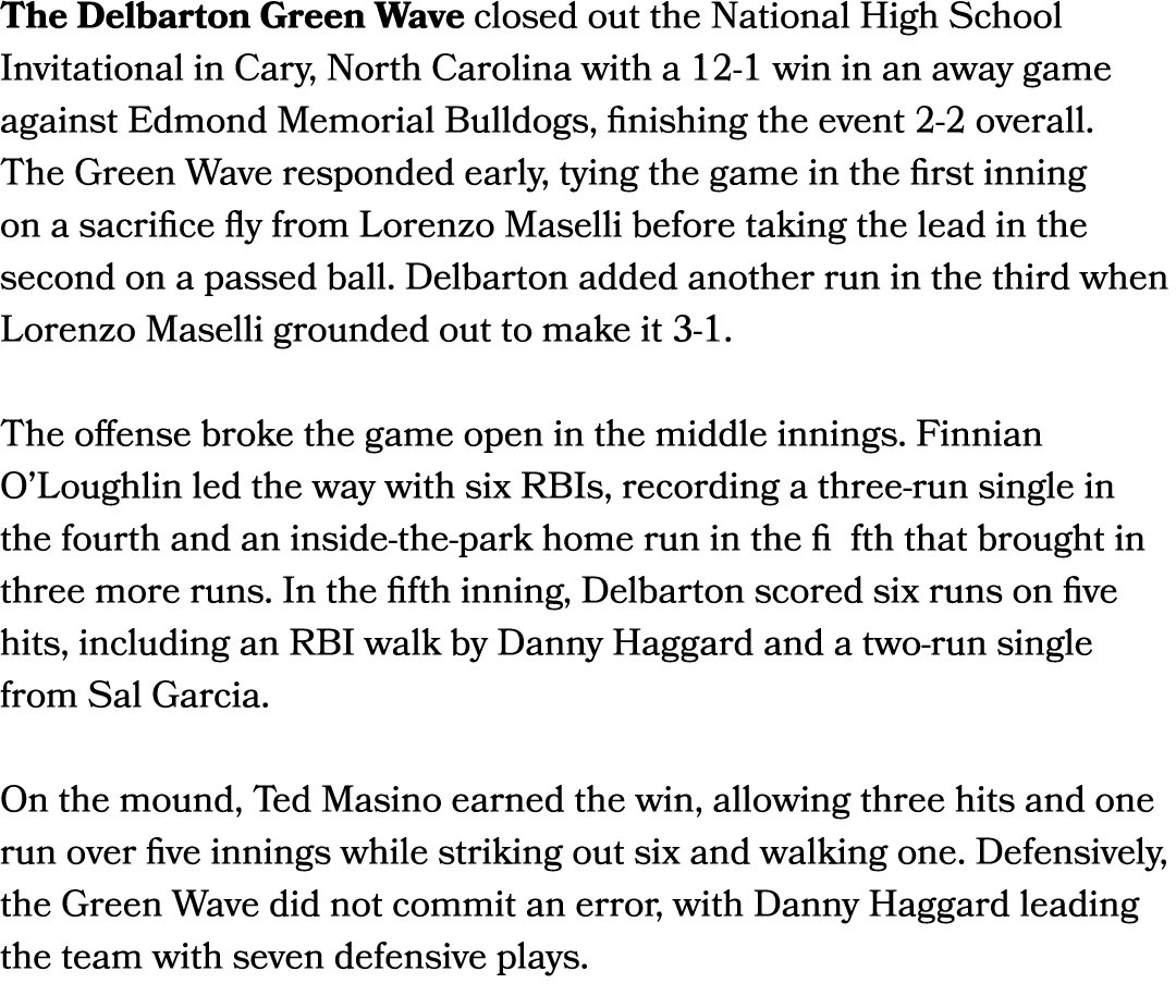 The Delbarton Green Wave closed out the National High School Invitational in Cary, North Carolina with a 12 1 win in ...