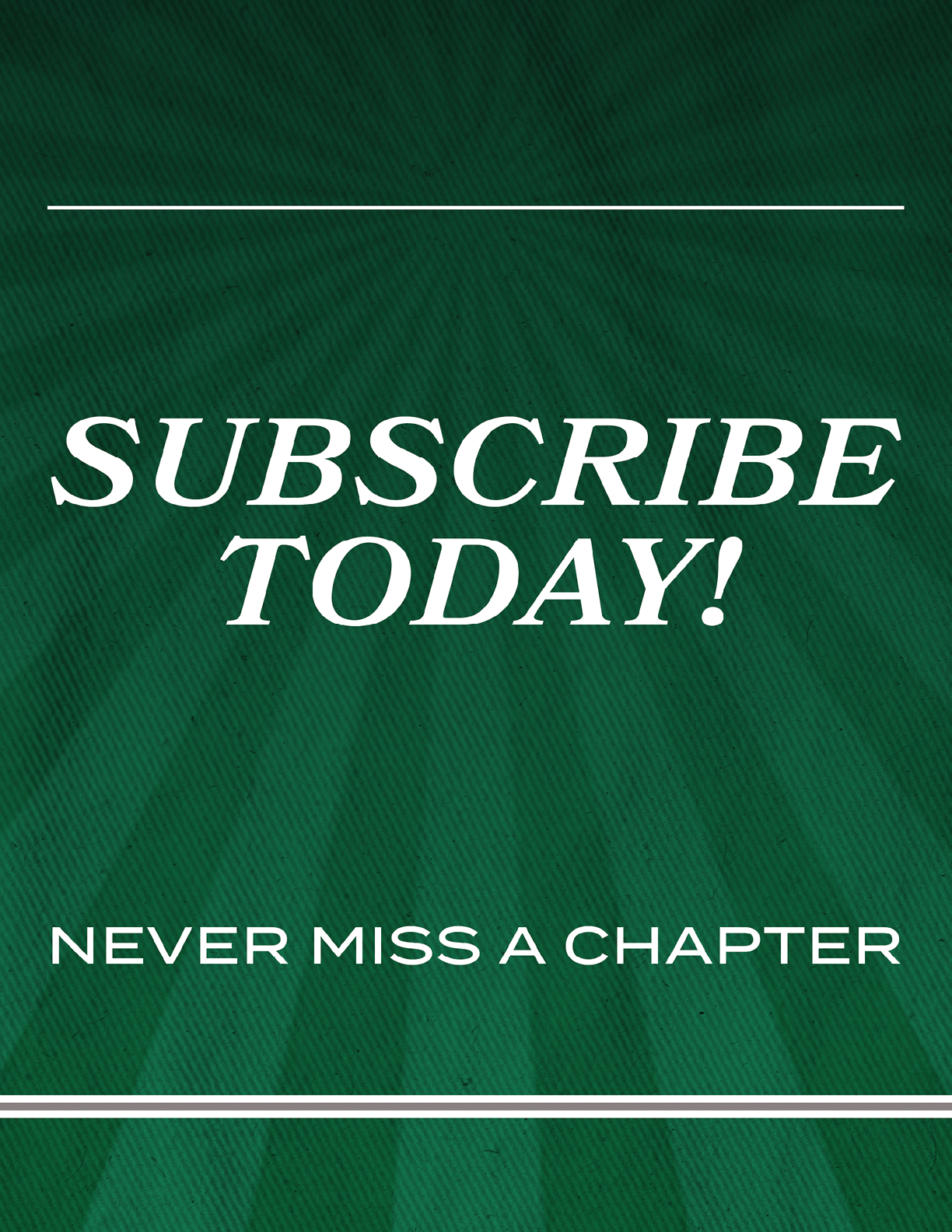 Green and white poster with the words “Subscribe Today!" in white letters. Description generated by AI