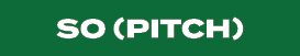 SO (PITCH)