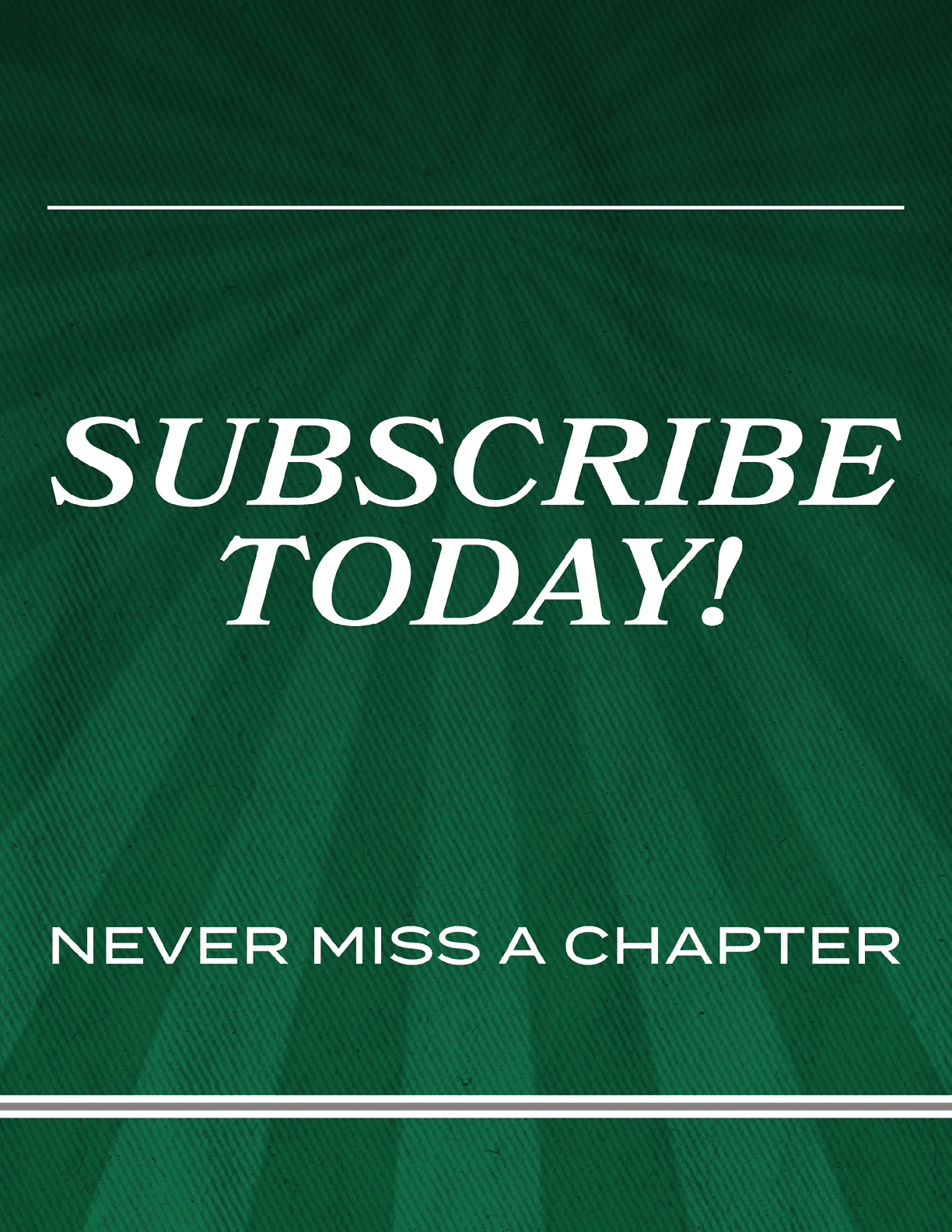 Green and white poster with the words “Subscribe Today!" in white letters. Description generated by AI