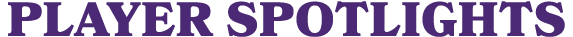 PLAYER SPOTLIGHTS