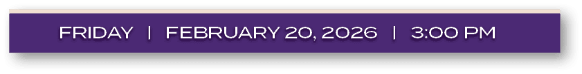 FRIDAY | FEBRUARY 20, 2026 | 3:00 P