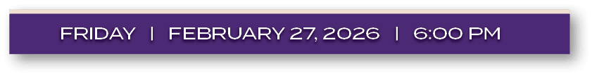 friDAY | FEBRUARY 27, 2026 | 6:00 P