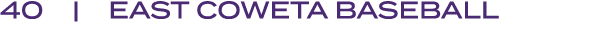 40 | EAST COWETA BASEBALL