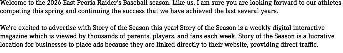 Welcome to the 2026 East Peoria Raider’s Baseball season. Like us, I am sure you are looking forward to our athletes ...