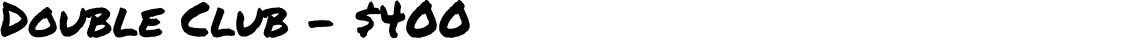 Double Club $400