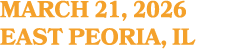 MARCH 21, 2026 EAST PEORIA, IL