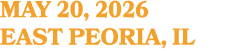 MAY 20, 2026 EAST PEORIA, IL