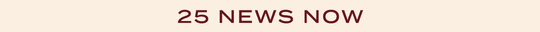 25 NEWS NOW