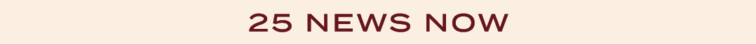 25 NEWS NOW