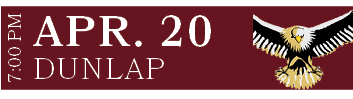 DUNLAP,APR. 20,7:00 P