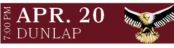 DUNLAP,APR. 20,7:00 P