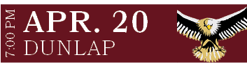 DUNLAP,APR. 20,7:00 P