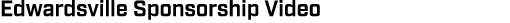 Edwardsville Sponsorship Video