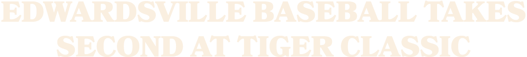 Edwardsville baseball takes second at Tiger Classic