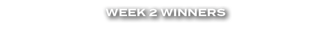 WEEK 2 WINNERS