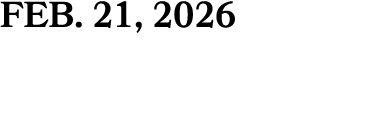 FEB. 21, 2026