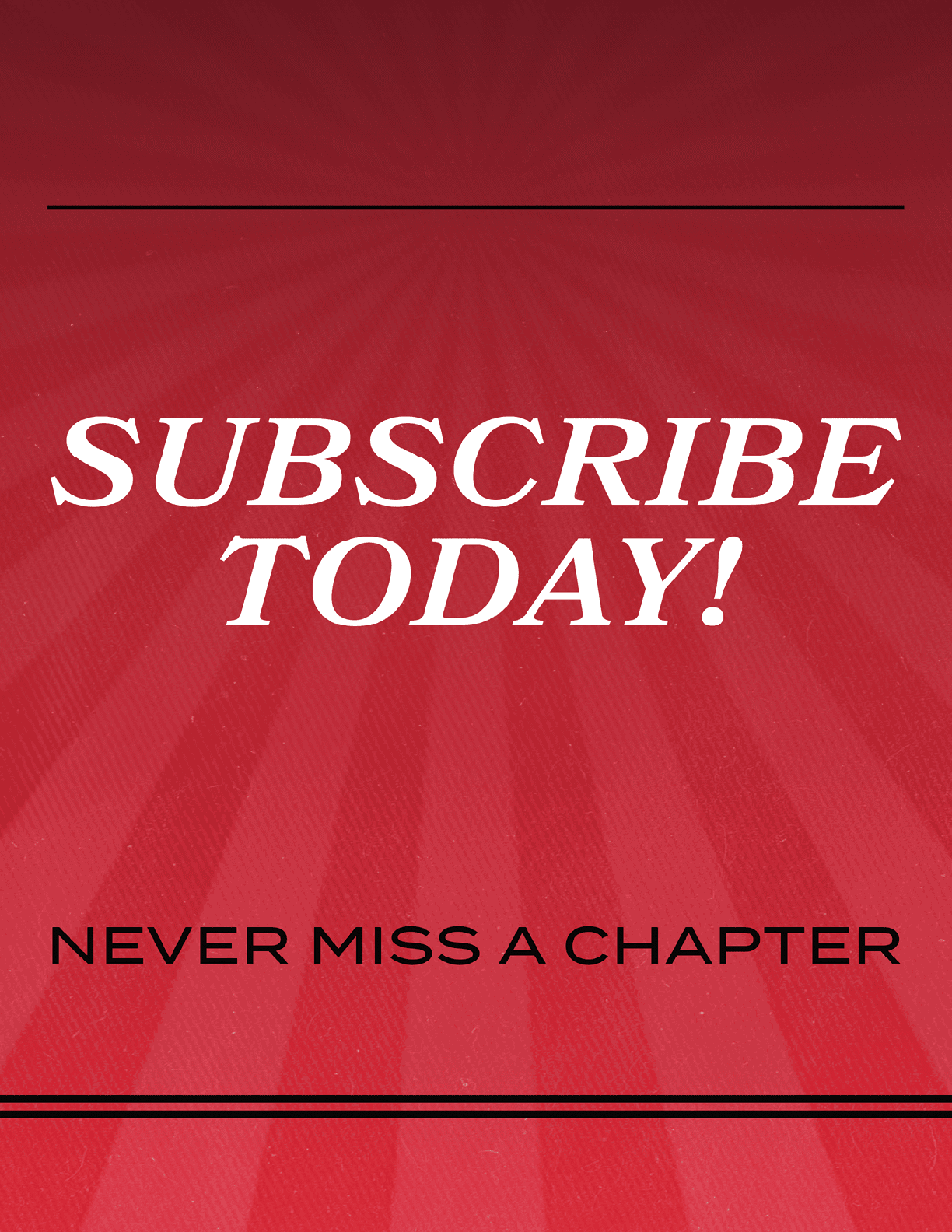 A red poster with white letters that says “Subscribe Today! Never Miss a Chapter." AI generated content