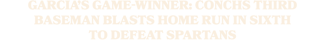 Garcia’s game winner: Conchs third baseman blasts home run in sixth to defeat Spartans