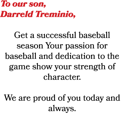 To our son, Darreld Treminio, Get a successful baseball season Your passion for baseball and dedication to the game s...