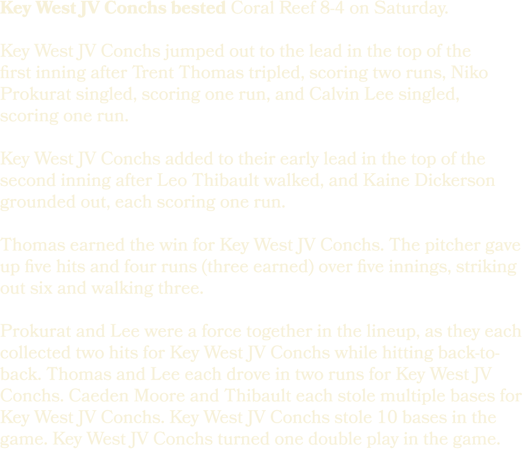 Key West JV Conchs bested Coral Reef 8 4 on Saturday. Key West JV Conchs jumped out to the lead in the top of the fir...