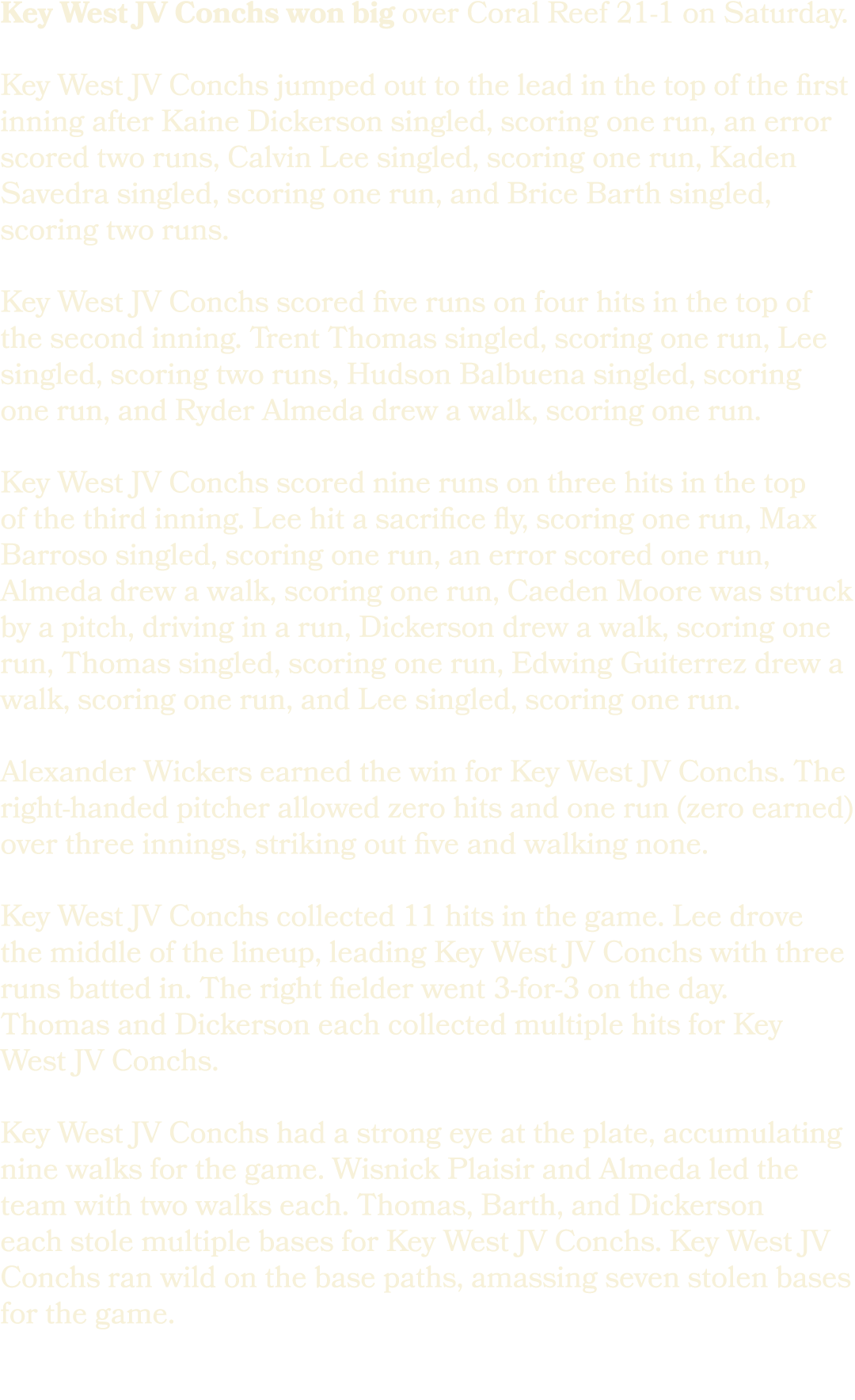 Key West JV Conchs won big over Coral Reef 21 1 on Saturday. Key West JV Conchs jumped out to the lead in the top of ...