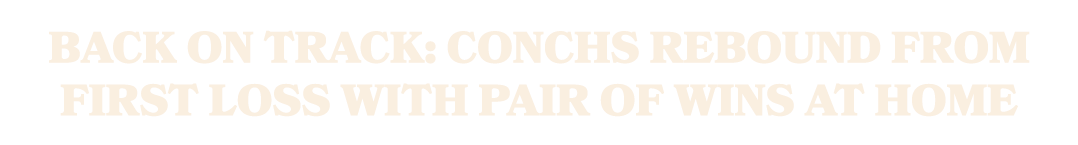 Back on track: Conchs rebound from first loss with pair of wins at home