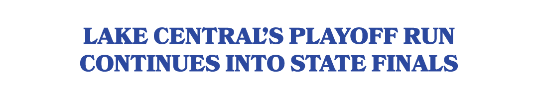 Lake Central’s playoff run continues into state finals
