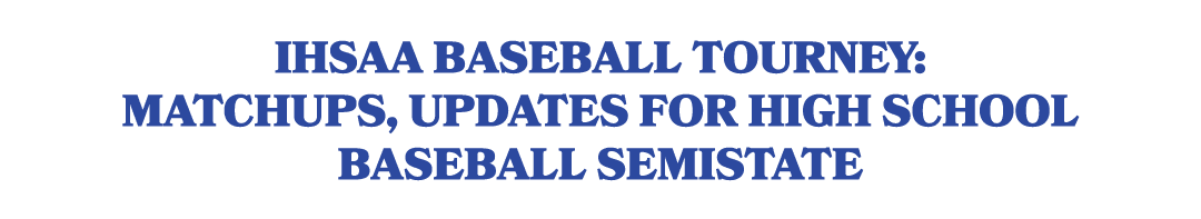 IHSAA baseball tourney: Matchups, updates for high school baseball semistate