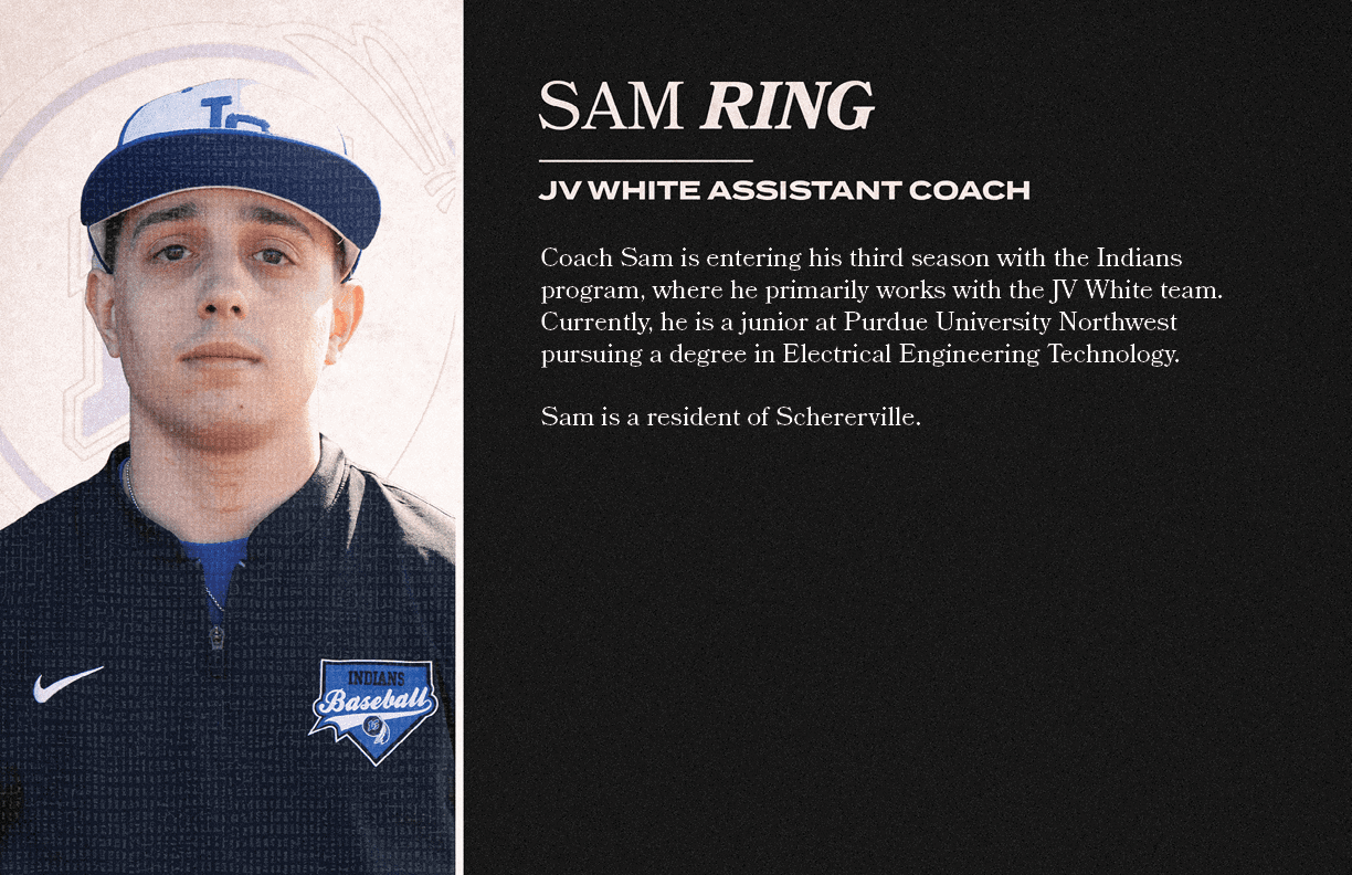 Coach Sam is entering his third season with the Indians program, where he primarily works with the JV White team. Cur...