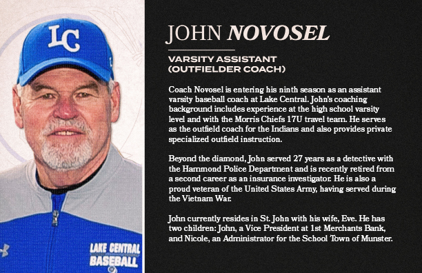 Coach Novosel is entering his ninth season as an assistant varsity baseball coach at Lake Central. John’s coaching ba...