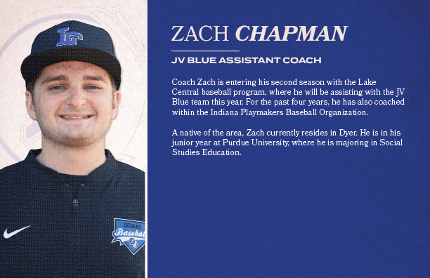 Coach Zach is entering his second season with the Lake Central baseball program, where he will be assisting with the ...