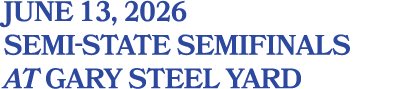 June 13, 2026 Semi State Semifinals At Gary Steel Yard