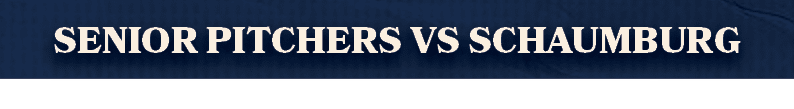 SENIOR PITCHERS VS SCHAUMBUR
