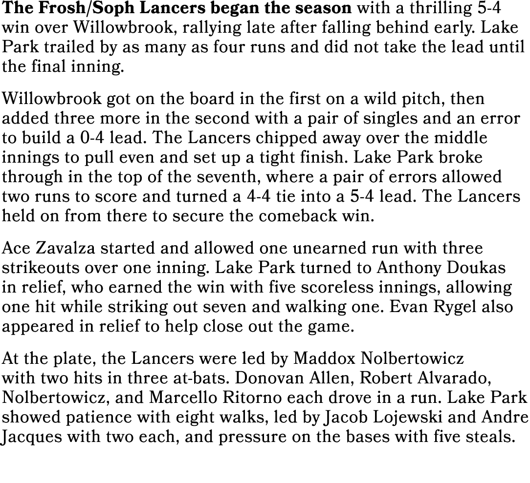 The Frosh/Soph Lancers began the season with a thrilling 5 4 win over Willowbrook, rallying late after falling behind...