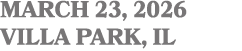 MARCH 23, 2026 VILLA PARK, IL
