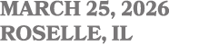 MARCH 25, 2026 ROSELLE, IL