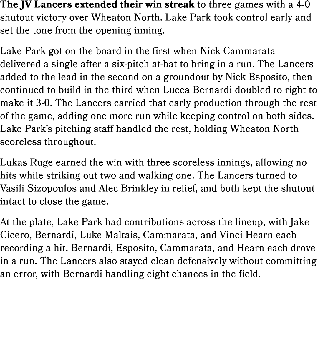 The JV Lancers extended their win streak to three games with a 4 0 shutout victory over Wheaton North. Lake Park took...