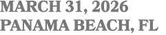 MARCH 31, 2026 PANAMA BEACH, FL