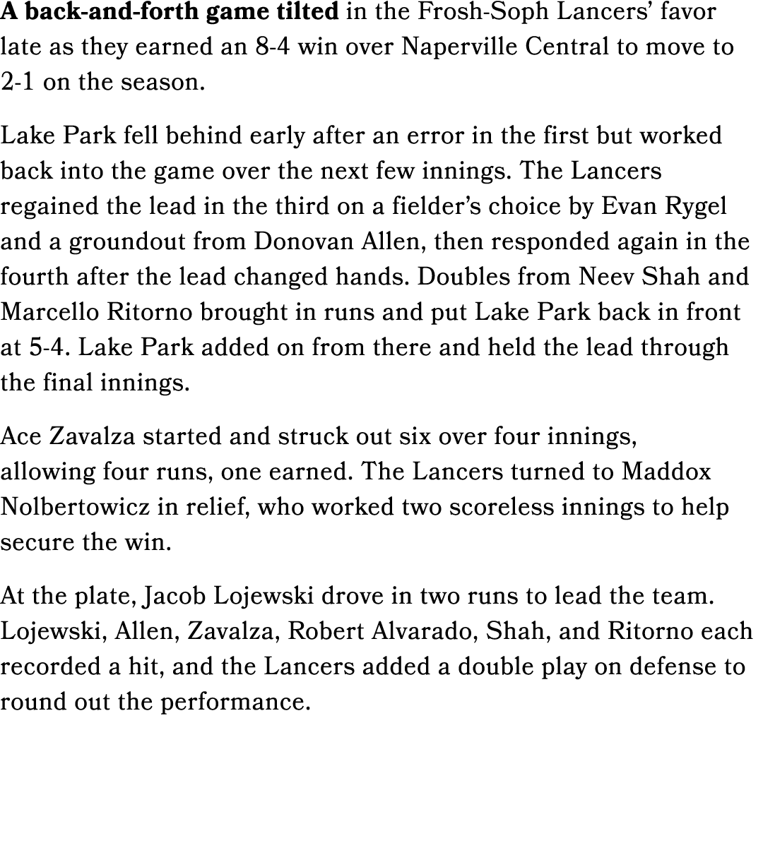 A back and forth game tilted in the Frosh Soph Lancers’ favor late as they earned an 8 4 win over Naperville Central ...