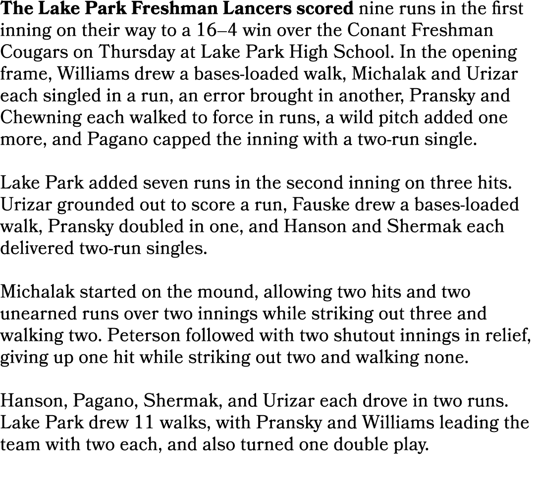 The Lake Park Freshman Lancers scored nine runs in the first inning on their way to a 16–4 win over the Conant Freshm...