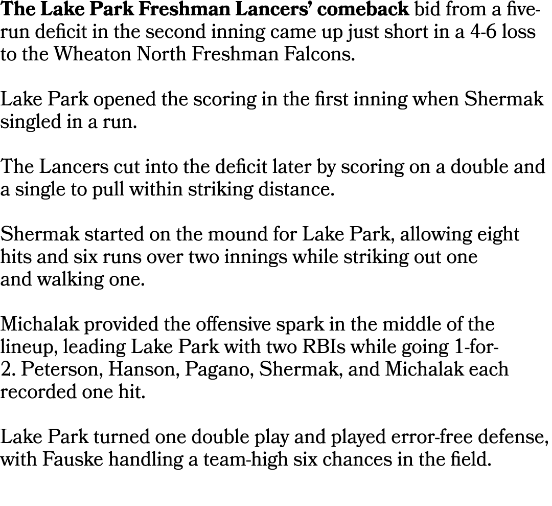 The Lake Park Freshman Lancers’ comeback bid from a five run deficit in the second inning came up just short in a 4 6...