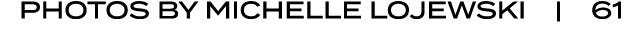 PHOTOS BY Michelle Lojewski | 61