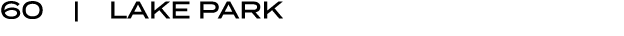 60 | LAKE PARK