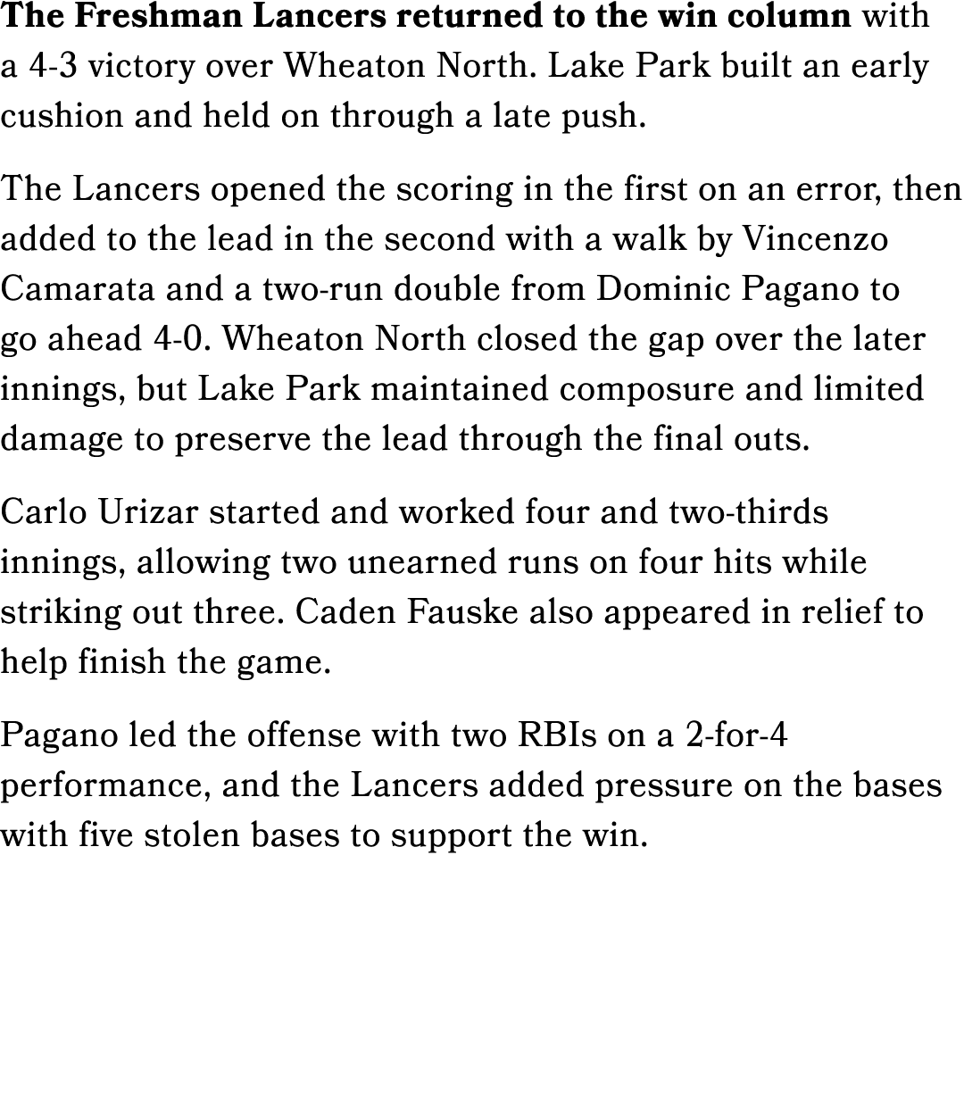 The Freshman Lancers returned to the win column with a 4 3 victory over Wheaton North. Lake Park built an early cushi...